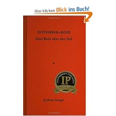 November-Rose: Eine Rede �ber den Tod (Independent Publisher Book Award 2008)
