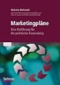 Marketingpl&auml;ne: Eine Einf&uuml;hrung f&uuml;r die praktische Anwendung.