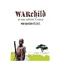 War Child: A Boy Soldier's Story