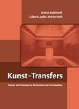 Kunst-Transfers - Stefan Koldehoff, Gilbert Lupfer, Martin Roth