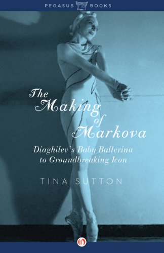The Making of Markova: Diaghilev's Baby Ballerina to Groundbreaking Icon