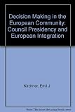 Decision-making in the European Community : the Council presidency and European integration