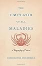 The Emperor of All Maladies: A Biography of Cancer