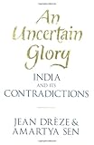 An uncertain glory : India and its contradictions