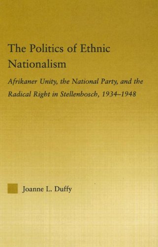 The Politics of Ethnic Nationalism: Afrikaner Unity, the National Party and the Radical Right in Stellenbosch, 1934-1948 (African Studies)