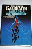 La era de la incertidumbre - John Kenneth Galbraith