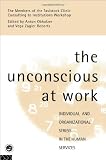 The Unconscious at Work: Individual and Organizational Stress in the Human Services
