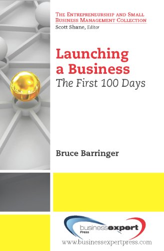 Launching a Business: The First 100 Days (Entrepreneurship and Small Business Management Collection)