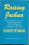 Raising Joshua: One Mother's Story of the Challenges of Parenting a Child With Tourette Syndrome