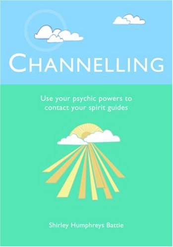 channelling use your psychic powers to contact your spirit guides