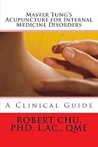 Master Tung's Acupuncture for Internal Medicine Disorders Master Tung's Acupuncture for Internal Medicine Disorders