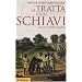 La tratta degli schiavi. Saggio di storia globale