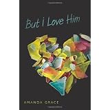 But I Love Him ~ Amanda Grace