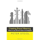 Creating Brand Meaning: How to use Brand Vision Archetypes (2nd edition)