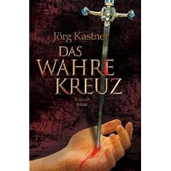 Das Wahre Kreuz: Roman