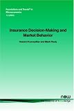 Insurance Decision Making and Market Behavior (Foundations and Trends(R) in Microeconomics)