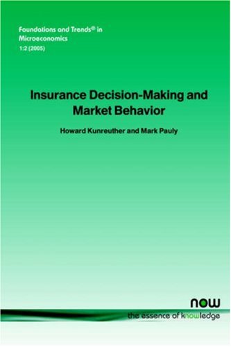 Insurance Decision Making and Market Behavior (Foundations and Trends(R) in Microeconomics)