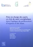 Prise en charge des sujets en mort enc�phalique en vue du pr�l�vement d'organes et de tissus