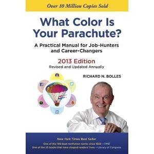 What Color Is Your Parachute? 2013: A Practical Manual for Job-Hunters and Career-Changers
