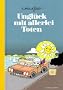 Ungl�ck mit allerlei Toten