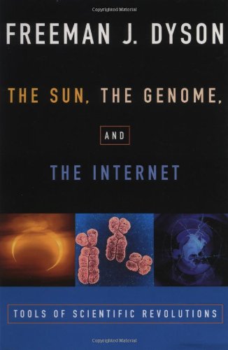 The Sun, The Genome, and The Internet: Tools of Scientific Revolution (New York Public Library Lectures in Humanities)