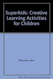 Superkids : creative learning activities for children 5-15