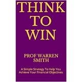  A Simple Strategy To Help You Achieve Your Financial Objectives (Change Your Life & Habits, Asset & Wealth Creation)