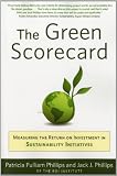 The Green Scorecard: Measuring the Return on Investment in Sustainability Initiatives
