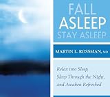 Fall Asleep, Stay Asleep: Relax into Sleep, Sleep Through the