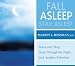 Fall Asleep, Stay Asleep: Relax into Sleep, Sleep Through the Night, and Awaken Refreshed