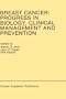 Breast Cancer: Progress in Biology, Clinical Management and Prevention (Developments in Oncology)