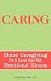 Image of Caring: Home Caregiving For A Loved One With Emotional Illness
