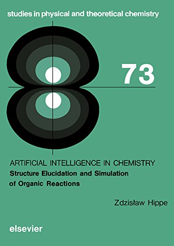 Artificial Intelligence in Chemistry: Structure Elucidation and Simulation of Organic Reactions (Studies in Physical and Theoretical Chemistry)
