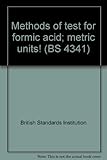 Methods of test for formic acid; metric units!
