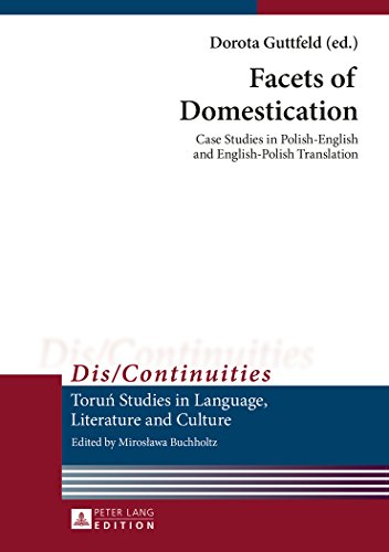 Facets of Domestication: Case Studies in Polish-English and English-Polish Translation (Dis/Continuities)