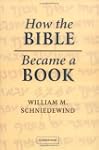How the Bible Became a Book: The Text...