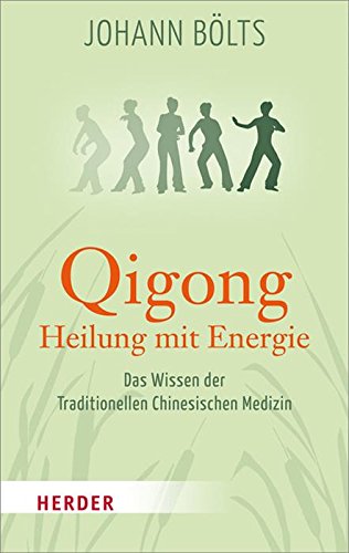 Qigong - Heilung mit Energie: Das Wissen der Traditionellen Chinesischen Medizin (HERDER spektrum) (German Edition)