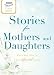 A Cup of Comfort Stories for Mothers and Daughters: Celebrating a very special bond