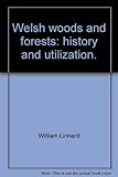 Welsh woods and forests : history and utilization