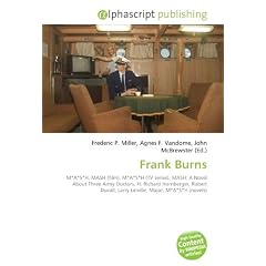 Frank Burns: M*A*S*H, MASH (film), M*A*S*H (TV series), MASH: A Novel About Three Army Doctors, H. Richard Hornberger, Robert Duvall, Larry Linville, Major, M*A*S*H (novels)