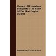 Memoirs of Napoleon Bonaparte: The Court of the First Empire, Vol VIII by Napoleon Joseph Ernest De Neval