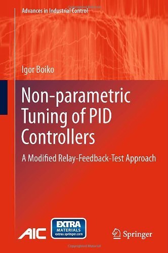 Non-parametric Tuning of PID Controllers: A Modified Relay-Feedback-Test Approach (Advances in Industrial Control) 2013 edition by Boiko, Igor (2012) Hardcover