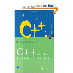 C++ mit dem Borland C++Builder: Einf�hrung in den ISO-Standard und die objektorientierte Windows-Programmierung (Xpert.press)
