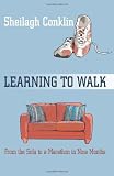 Learning To Walk: From the Sofa to a Marathon in Nine Months