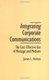 Integrating Corporate Communications: The Cost-Effective Use of Message and Medium