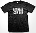 Recycle Or Die T-shirt, Men's Environmental Humor Hilarious Funny Shirts (Many Colors Available)