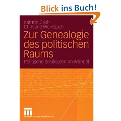 Zur Genealogie des politischen Raums: Politische Strukturen im Wandel
