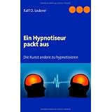 Hypnose sicher beherrschen lernen: Ein Hypnosetrainer und Showhypnotiseur leitet anvon "Ralf D. Lederer"