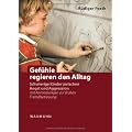 Gef�hle regieren den Alltag: Schwierige Kinder zwischen Angst und Aggression. Mit Anmerkungen zur fr�hen Fremdbetreuung