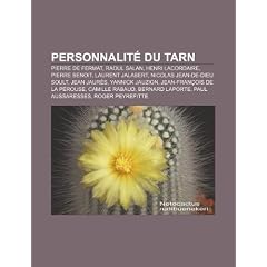 Personnalit Du Tarn: Raoul Salan, Henri Lacordaire, Pierre Benoit, Laurent Jalabert, Jean Jaurs, Nicolas Jean-de-Dieu Soult